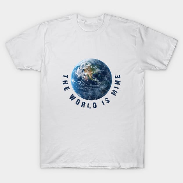 The world is mine T-Shirt by Hub Design